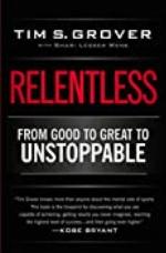 Relentless: From Good to Great to Unstoppable (Tim Grover Winning Series)
