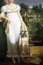 Mr. Darcy's Refuge: A Pride &amp; Prejudice Variation