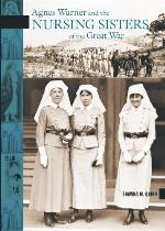 Agnes Warner and the Nursing Sisters of the Great War (New Brunswick Military Heritage Series Book 15)