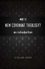 What Is New Covenant Theology? An Introduction