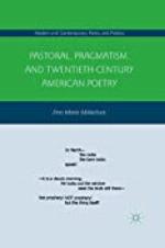 Pastoral, Pragmatism, and Twentieth-Century American Poetry (Modern and Contemporary Poetry and Poetics)