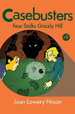 Fear Stalks Grizzly Hill (Casebusters Book 9)