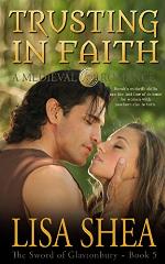 Trusting in Faith - A Medieval Romance (The Sword of Glastonbury Series Book 5)
