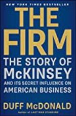 The Firm: The Story of McKinsey and Its Secret Influence on American Business
