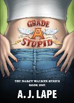Grade A Stupid: A YA Mystery Thriller (Darcy Walker High School Mystery Series Book 1)