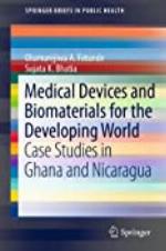 Medical Devices and Biomaterials for the Developing World: Case Studies in Ghana and Nicaragua (SpringerBriefs in Public Health)
