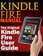 Kindle Fire Manual: The Original Kindle Fire User Guide