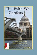 The Faith We Confess- An Exposition of the Thirty-Nine Articles (Anglican Foundations)