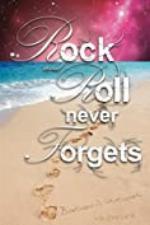 Rock and Roll Never Forgets (The Rock and Roll Trilogy Book 1)