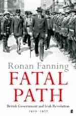 Fatal Path: British Government and Irish Revolution 1910-1922