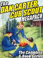 The Dan Carter, Cub Scout MEGAPACK ®: The Complete 6-Book Series and More