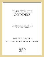 The White Goddess: A Historical Grammar of Poetic Myth (FSG Classics)