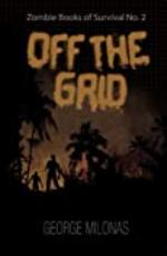 Off The Grid (Zombie Books of Survival Book 2)