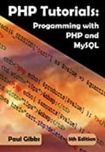 PHP Tutorials: Programming with PHP and MySQL: Learn PHP 7 / 8 with MySQL databases for web Programming