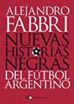 HISTORIAS NEGRAS DEL FUTBOL ARGENTINO (Spanish Edition)