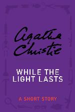 While the Light Lasts: A Short Story (Hercule Poirot series Book 41)