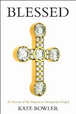 Blessed: A History of the American Prosperity Gospel