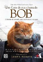 Um Gato de Rua chamado Bob: A história da amizade entre um homem e seu gato