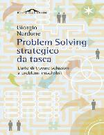 Problem Solving strategico da tasca: L'arte di trovare soluzioni a problemi irrisolvibili (Italian Edition)