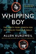Whipping Boy: The Forty-Year Search for My Twelve-Year-Old Bully