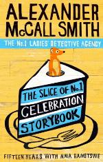 The Slice of No.1 Celebration Storybook: Fifteen years with Mma Ramotswe (No. 1 Ladies' Detective Agency series)