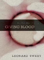 Giving Blood: A Fresh Paradigm for Preaching