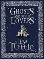 Ghosts and Other Lovers: A Short Story Collection