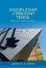 Discipleship in the Present Tense: Reflections on Faith and Culture