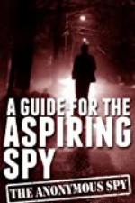 A GUIDE FOR THE ASPIRING SPY (The Anonymous Spy Book 2)