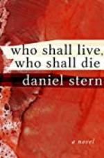 Who Shall Live, Who Shall Die: A Novel