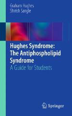 Hughes Syndrome: The Antiphospholipid Syndrome: A Guide for Students
