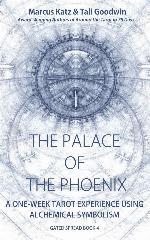 The Palace of the Phoenix: Discover Tarot &amp; Alchemy (Gated Spreads of Tarot Book 4)