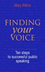 Finding Your Voice: Ten Steps to Successful Public Speaking