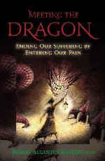 Meeting the Dragon: Ending Our Suffering By Entering Our Pain