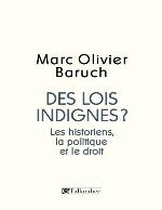 Des lois indignes?: Les historiens, la politique et le droit (French Edition)