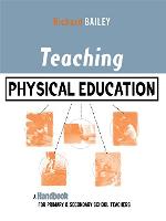 Teaching Physical Education: A Handbook for Primary and Secondary School Teachers (Kogan Page Teaching)