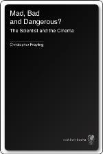 Mad, Bad and Dangerous? The Scientist and the Cinema