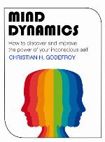 Mind Dynamics: How to discover and improve the power of your inconscious self