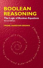 Boolean Reasoning: The Logic of Boolean Equations (Dover Books on Mathematics)
