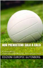 Non prendetemi solo a calci (Italian Edition)