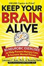 Keep Your Brain Alive: 83 Neurobic Exercises to Help Prevent Memory Loss and Increase Mental Fitness