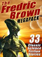 The Fredric Brown MEGAPACK &reg;: 33 Classic Science Fiction Stories