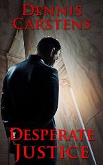 Desperate Justice (A Marc Kadella Legal Mystery Book 2)