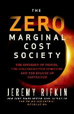 The Zero Marginal Cost Society: The Internet of Things, the Collaborative Commons, and the Eclipse of Capitalism