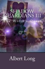 Shadow Guardians III: The Witch's Quest (The Saga of The Shadow Guardians Book 1)