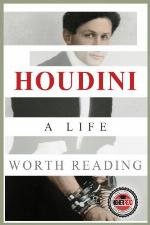 Houdini: A Life Worth Reading