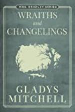 Wraiths and Changelings (Mrs. Bradley)