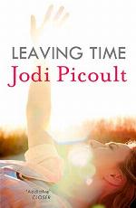 Leaving Time: the impossible-to-forget story with a twist you won't see coming by the number one bestselling author of A Spark of Light
