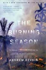 The Burning Season: The Murder of Chico Mendes and the Fight for the Amazon Rain Forest