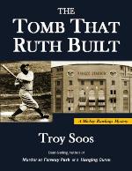 The Tomb That Ruth Built (A Mickey Rawlings Baseball Mystery Book 7)